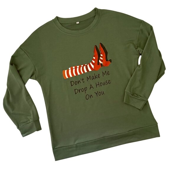 Dont Make Me Drop A House On You Sweatshirt Size S Green Wizard Inspired Theater - Picture 3 of 10